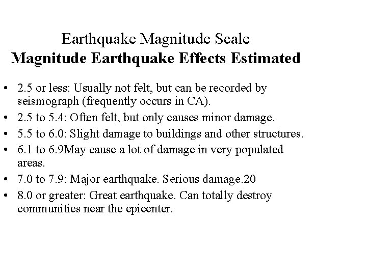 Earthquake Magnitude Scale Magnitude Earthquake Effects Estimated • 2. 5 or less: Usually not
