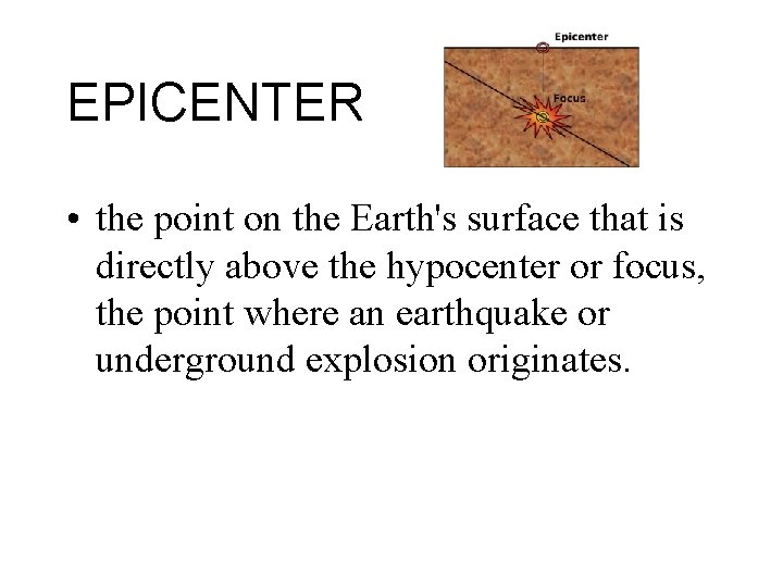 EPICENTER • the point on the Earth's surface that is directly above the hypocenter