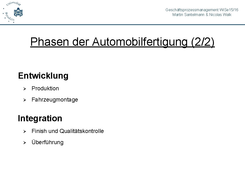 Geschäftsprozessmanagement Wi. Se 15/16 Martin Santelmann & Nicolas Walk Phasen der Automobilfertigung (2/2) Entwicklung