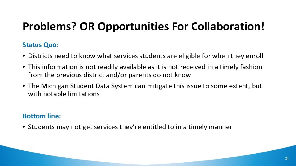 Problems? OR Opportunities For Collaboration! Status Quo: • Districts need to know what services