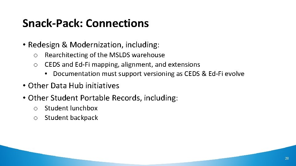 Snack-Pack: Connections • Redesign & Modernization, including: o Rearchitecting of the MSLDS warehouse o