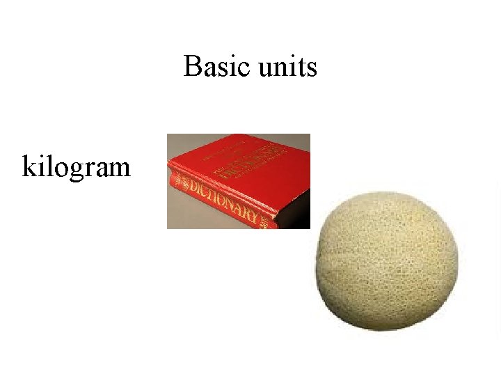 Basic units kilogram 