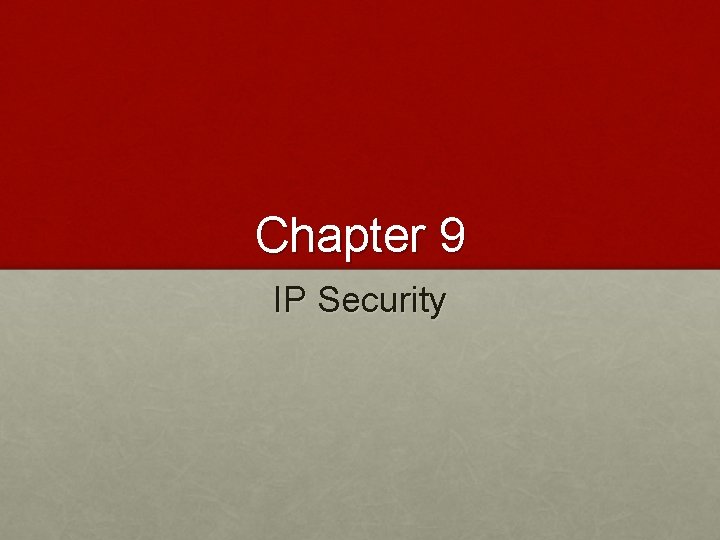 Chapter 9 IP Security 