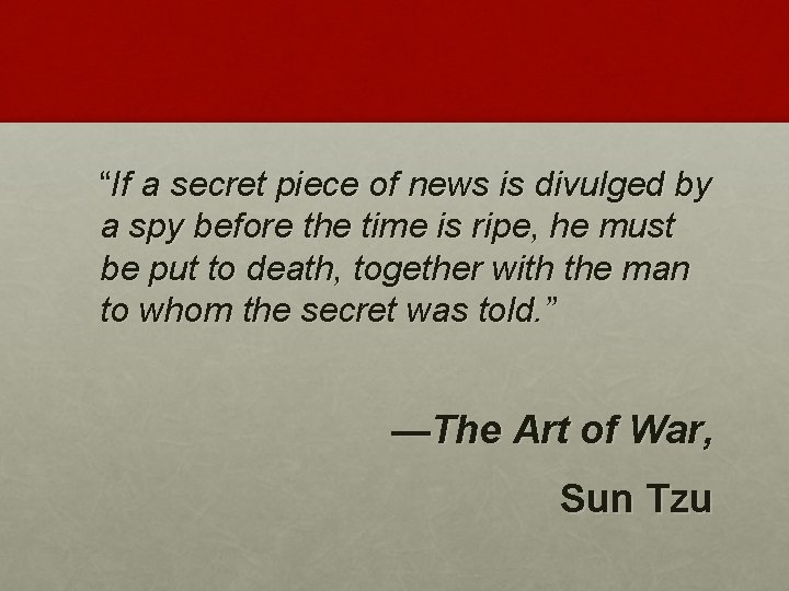 “If a secret piece of news is divulged by a spy before the time