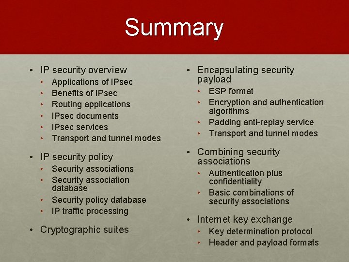 Summary • IP security overview • • • Applications of IPsec Benefits of IPsec