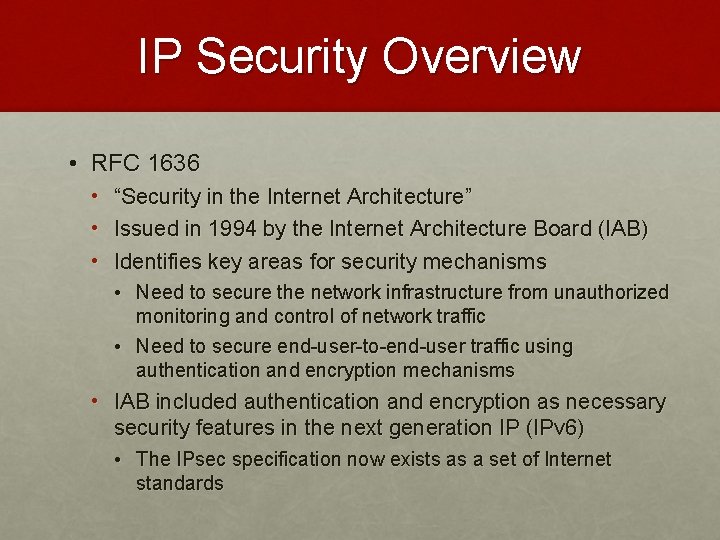 IP Security Overview • RFC 1636 • • • “Security in the Internet Architecture”