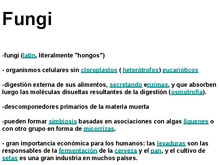 Fungi -fungi (latín, literalmente "hongos") - organismos celulares sin cloroplastos ( heterótrofos) eucarióticos -digestión