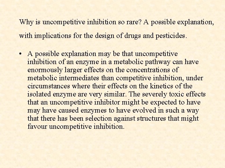 Why is uncompetitive inhibition so rare? A possible explanation, with implications for the design