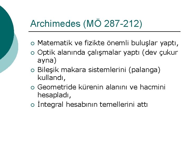 Archimedes (MÖ 287 -212) ¡ ¡ ¡ Matematik ve fizikte önemli buluşlar yaptı, Optik Archimedes (MÖ 287 -212) ¡ ¡ ¡ Matematik ve fizikte önemli buluşlar yaptı, Optik