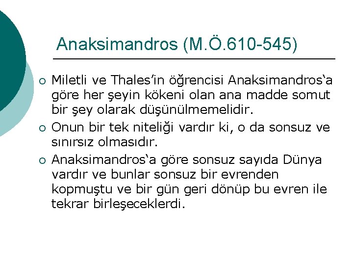 Anaksimandros (M. Ö. 610 -545) ¡ ¡ ¡ Miletli ve Thales’in öğrencisi Anaksimandros‘a göre Anaksimandros (M. Ö. 610 -545) ¡ ¡ ¡ Miletli ve Thales’in öğrencisi Anaksimandros‘a göre