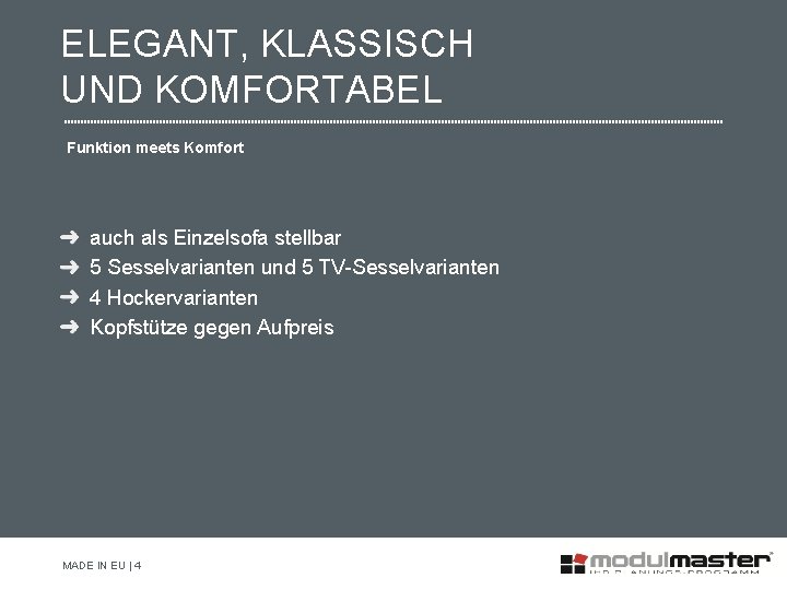 ELEGANT, KLASSISCH UND KOMFORTABEL Funktion meets Komfort auch als Einzelsofa stellbar 5 Sesselvarianten und