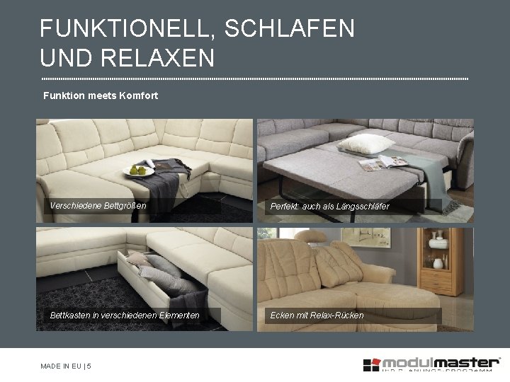 FUNKTIONELL, SCHLAFEN UND RELAXEN Funktion meets Komfort Verschiedene Bettgrößen Perfekt: auch als Längsschläfer Bettkasten