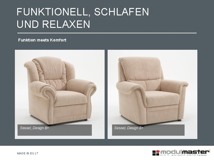 FUNKTIONELL, SCHLAFEN UND RELAXEN Funktion meets Komfort Sessel, Design B+ MADE IN EU |