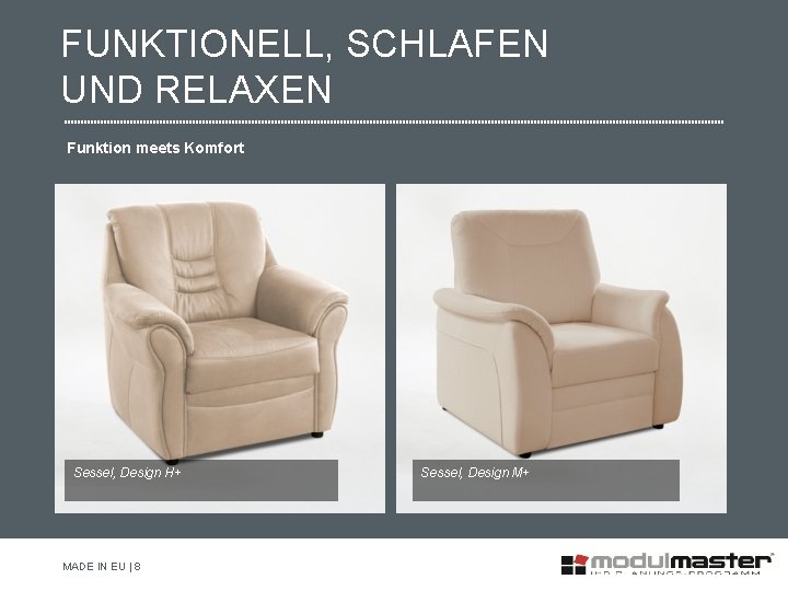 FUNKTIONELL, SCHLAFEN UND RELAXEN Funktion meets Komfort Sessel, Design H+ MADE IN EU |