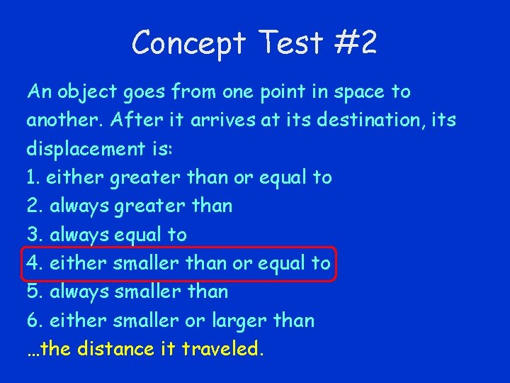 Concept Test #2 An object goes from one point in space to another. After