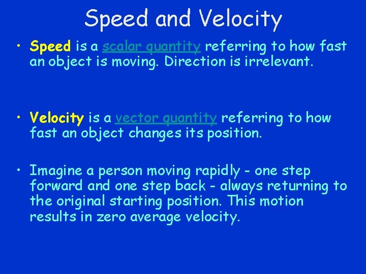 Speed and Velocity • Speed is a scalar quantity referring to how fast an