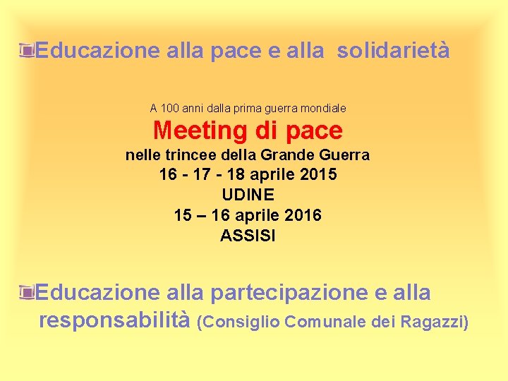 Educazione alla pace e alla solidarietà A 100 anni dalla prima guerra mondiale Meeting