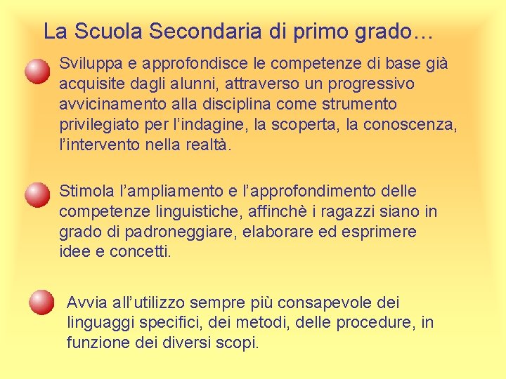 La Scuola Secondaria di primo grado… Sviluppa e approfondisce le competenze di base già