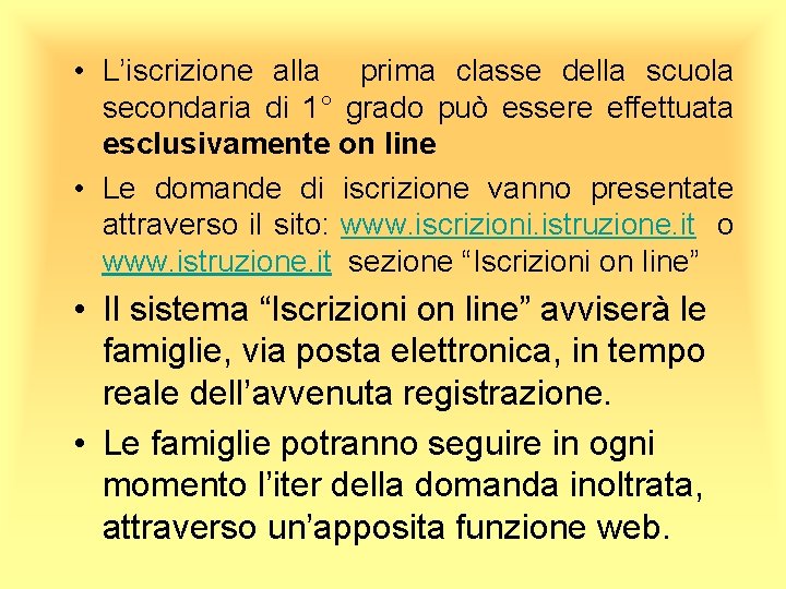  • L’iscrizione alla prima classe della scuola secondaria di 1° grado può essere