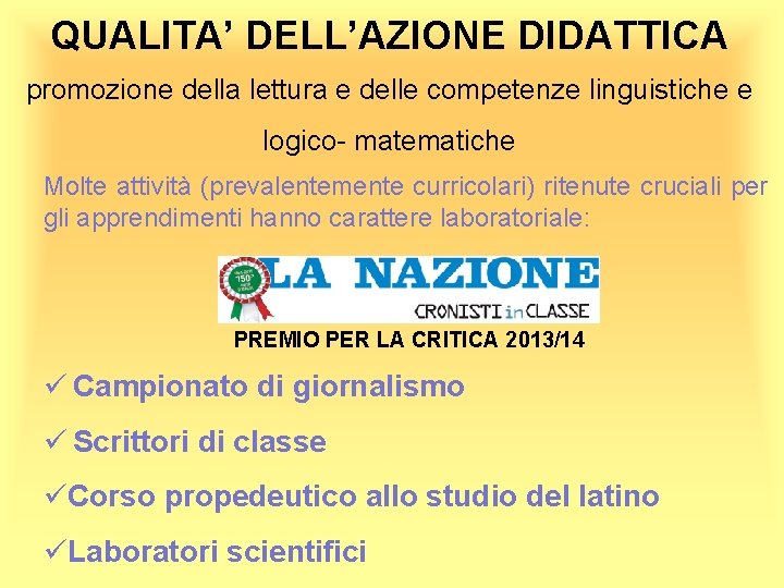 QUALITA’ DELL’AZIONE DIDATTICA promozione della lettura e delle competenze linguistiche e logico- matematiche Molte