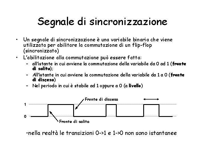 Segnale di sincronizzazione • • Un segnale di sincronizzazione è una variabile binaria che