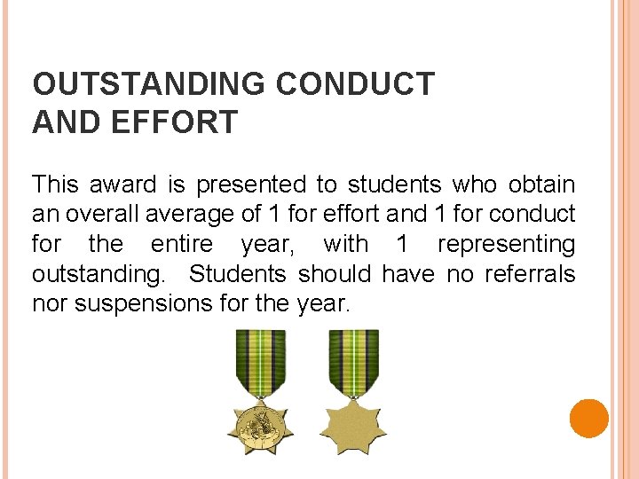 OUTSTANDING CONDUCT AND EFFORT This award is presented to students who obtain an overall