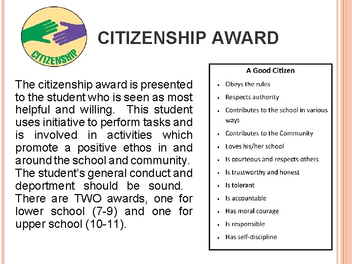 CITIZENSHIP AWARD The citizenship award is presented to the student who is seen as