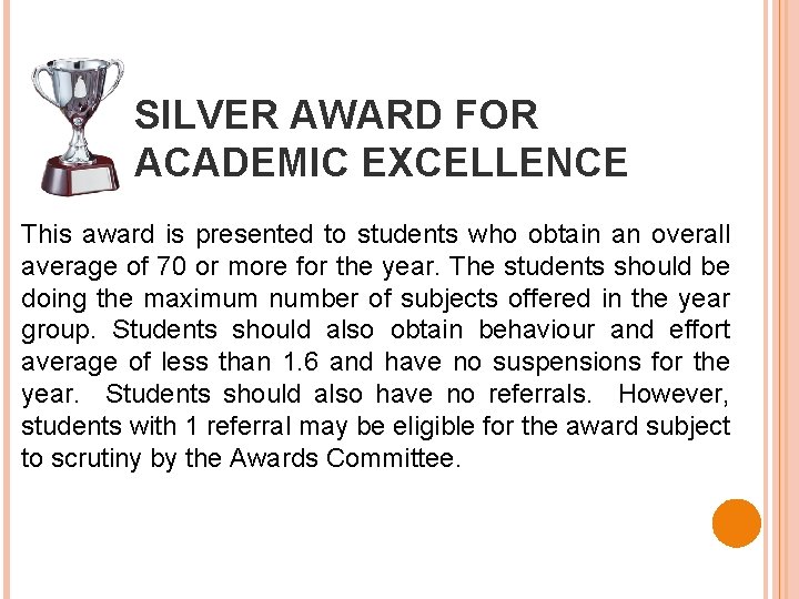 SILVER AWARD FOR ACADEMIC EXCELLENCE This award is presented to students who obtain an