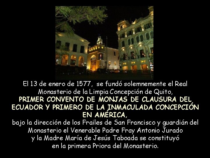 El 13 de enero de 1577, se fundó solemnemente el Real Monasterio de la