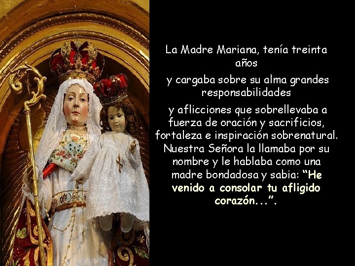 La Madre Mariana, tenía treinta años y cargaba sobre su alma grandes responsabilidades y