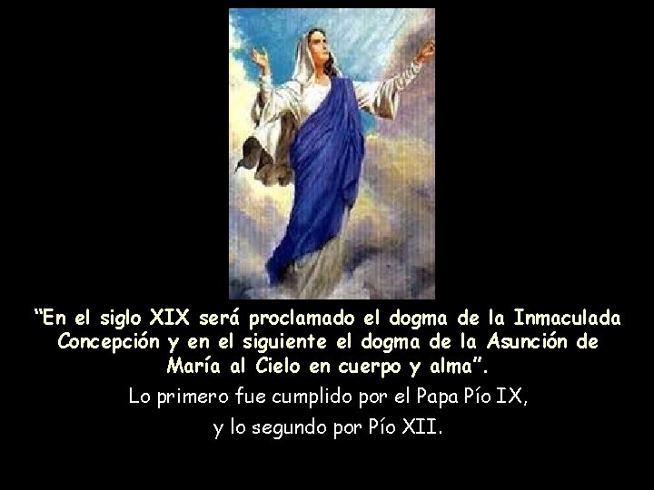 “En el siglo XIX será proclamado el dogma de la Inmaculada Concepción y en