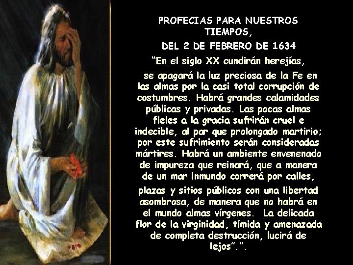 PROFECIAS PARA NUESTROS TIEMPOS, DEL 2 DE FEBRERO DE 1634 “En el siglo XX