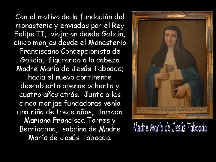 Con el motivo de la fundación del monasterio y enviadas por el Rey Felipe