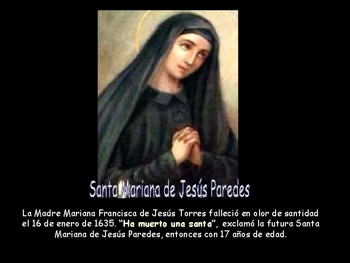 La Madre Mariana Francisca de Jesús Torres falleció en olor de santidad el 16