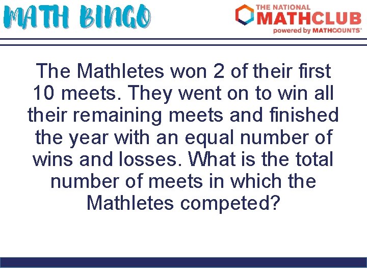 MATH BINGO The Mathletes won 2 of their first 10 meets. They went on