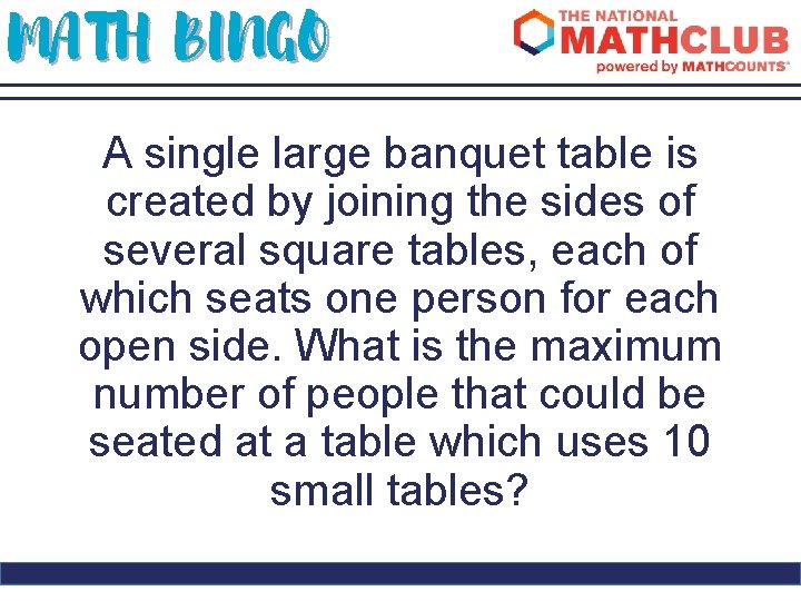 MATH BINGO A single large banquet table is created by joining the sides of