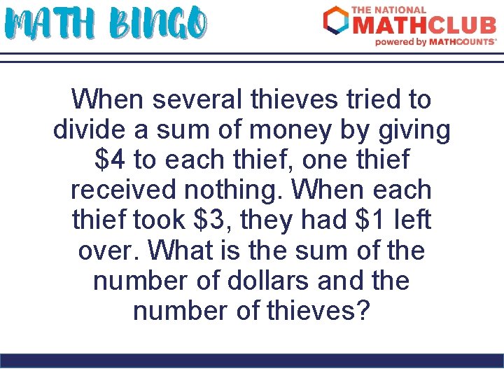 MATH BINGO When several thieves tried to divide a sum of money by giving