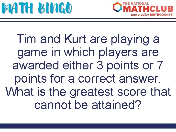 MATH BINGO Tim and Kurt are playing a game in which players are awarded