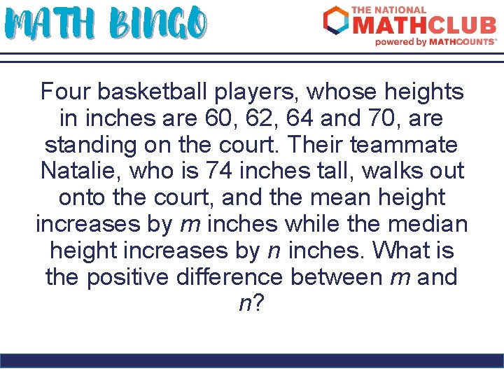 MATH BINGO Four basketball players, whose heights in inches are 60, 62, 64 and