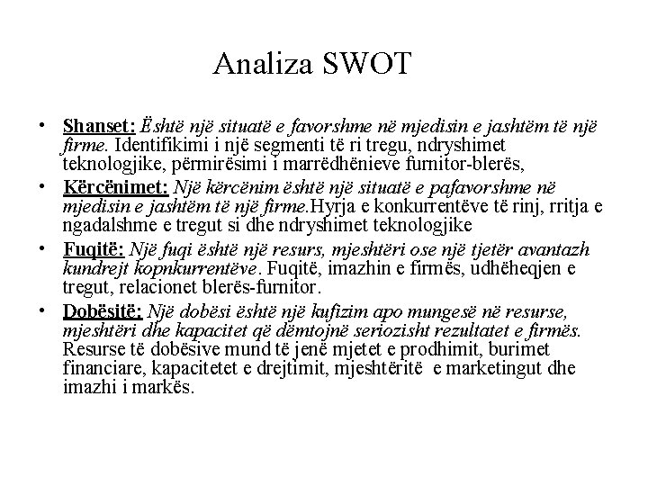 Analiza SWOT • Shanset: Është një situatë e favorshme në mjedisin e jashtëm të