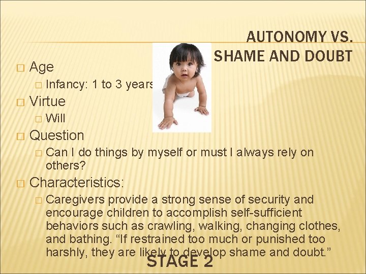 � Age � � Will Question � � Infancy: 1 to 3 years Virtue