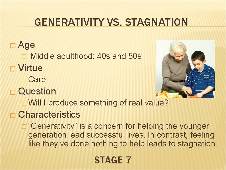 GENERATIVITY VS. STAGNATION � Age � Middle adulthood: 40 s and 50 s �