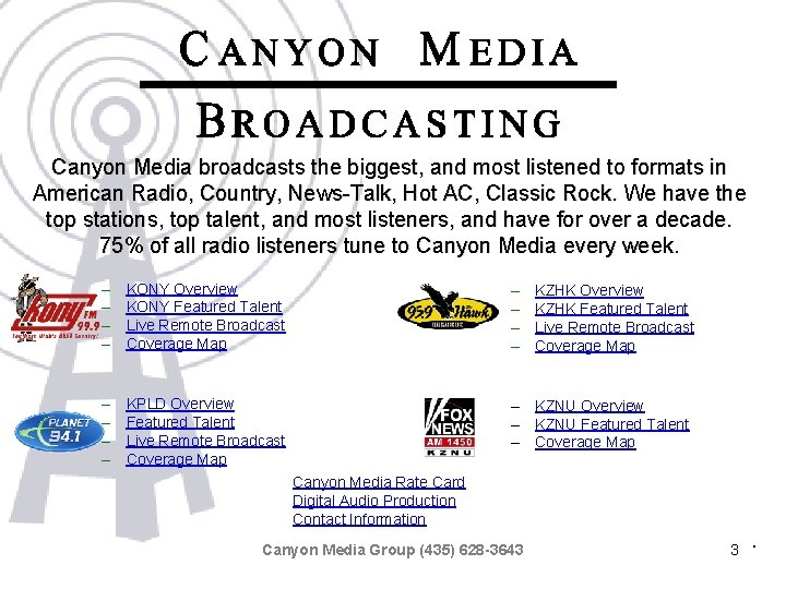 Canyon Media broadcasts the biggest, and most listened to formats in American Radio, Country,