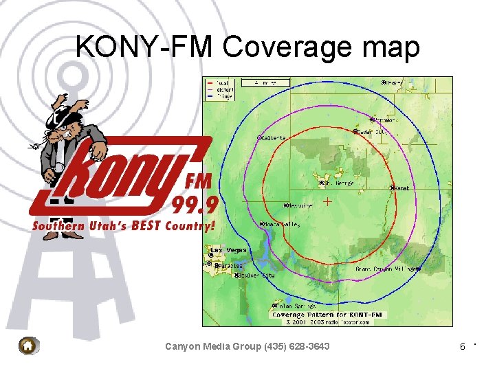 KONY-FM Coverage map Canyon Media Group (435) 628 -3643 6 