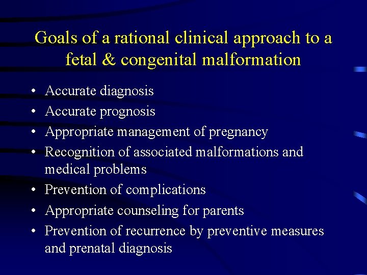 Goals of a rational clinical approach to a fetal & congenital malformation • •