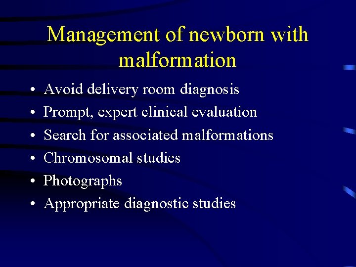Management of newborn with malformation • • • Avoid delivery room diagnosis Prompt, expert