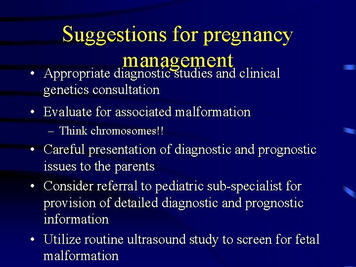  • Suggestions for pregnancy management Appropriate diagnostic studies and clinical genetics consultation •