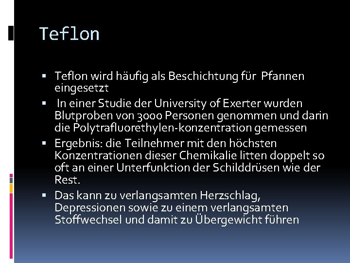 Teflon wird häufig als Beschichtung für Pfannen eingesetzt In einer Studie der University of