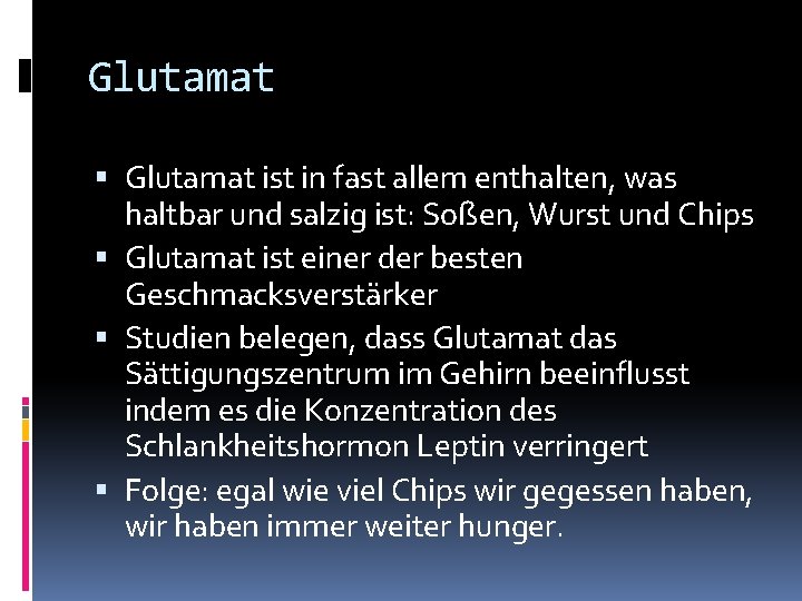 Glutamat ist in fast allem enthalten, was haltbar und salzig ist: Soßen, Wurst und