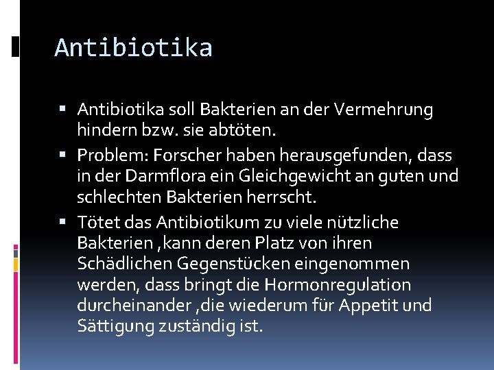 Antibiotika soll Bakterien an der Vermehrung hindern bzw. sie abtöten. Problem: Forscher haben herausgefunden,